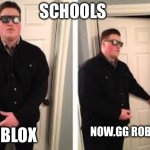 Man blocking door | SCHOOLS; ROBLOX; NOW.GG ROBLOX | image tagged in man blocking door | made w/ Imgflip meme maker