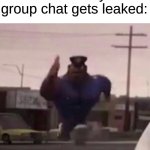 (funny title) | The FBI after me and the boys' group chat gets leaked: | image tagged in everybody gangsta until,memes | made w/ Imgflip meme maker