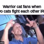 Only warrior cat fans would understand :) | Warrior cat fans when two cats fight each other iRL: | image tagged in gifs,warrior cats,cats | made w/ Imgflip video-to-gif maker