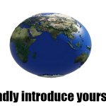 Earth Kindly Introduce Yourself