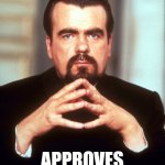 Michael Lonsdale Hugo Drax | HUGO DRAX; APPROVES OF YOUR MEME | image tagged in michael lonsdale hugo drax | made w/ Imgflip meme maker
