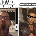 avrage fan vs enjoyer | AVERAGE ROBLOX FAN; AVERAGE MINECRAFT ENJOYER | image tagged in avrage fan vs enjoyer | made w/ Imgflip meme maker