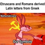 Our Symbols | image tagged in our symbols | made w/ Imgflip meme maker