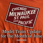 Milwaukee Road | Model Train Update for the Month of June; BY DAVID M. DAVIS | image tagged in milwaukee road | made w/ Imgflip meme maker