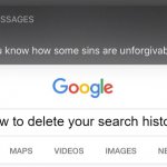 middle schoolers be like | how to delete your search history | image tagged in so you know how some sins are unforgivable | made w/ Imgflip meme maker