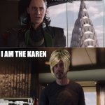 The Karen | I AM THE MANAGER; I AM THE KAREN | image tagged in we have a hulk | made w/ Imgflip meme maker