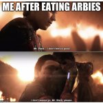 Lol | ME AFTER EATING ARBIES | image tagged in lol | made w/ Imgflip meme maker