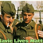 Slavic Smoke Break | Slavic Lives Matter | image tagged in slavic smoke break,slavic,yugoslavia | made w/ Imgflip meme maker