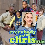 NO JUST NO | TYSON | image tagged in everybody hates chris | made w/ Imgflip meme maker