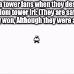I'm talking about ones that only play pizza tower and don't go outside ever but idk I just created because I was bored. | PIzza tower fans when they destroy a random tower irl: (They are satisfied that they won, Although they were arrested) | image tagged in gifs,pizza tower,funni,idk,still idk,stop reading the tags | made w/ Imgflip video-to-gif maker