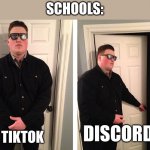 Guy who blocks door | SCHOOLS:; TIKTOK; DISCORD | image tagged in guy who blocks door,school memes,meme,funny | made w/ Imgflip meme maker