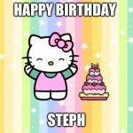 hello kitty | HAPPY BIRTHDAY; STEPH | image tagged in hello kitty happy birthday sandi | made w/ Imgflip meme maker