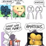 AMATEURS. | NO I'M THE 
MOST CURSED! I'M THE MOST CURSED BFB IMAGE! | image tagged in amateurs comic meme | made w/ Imgflip meme maker