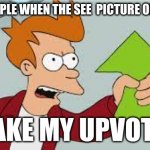 fr | MOST PEOPLE WHEN THE SEE  PICTURE OF LETTUCE; TAKE MY UPVOTE | image tagged in shut up and take my upvote,dank memes,dark humor,oh wow are you actually reading these tags,for real | made w/ Imgflip meme maker