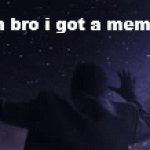 qdwqqwdqdqw | "yo hold on bro i got a meme for this" | image tagged in gifs,funny | made w/ Imgflip video-to-gif maker