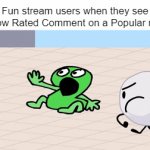 I had a meme containing Nostalgia and then someone said "Bubble Guppies Bad" and then he started to get attacked. | Fun stream users when they see one Low Rated Comment on a Popular meme: | image tagged in gifs,imgflip,memes,funny,fun stream,so true memes | made w/ Imgflip video-to-gif maker