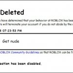 literal online dater moment | Account Deleted; 5/3/2008 07:23:53 PM; Get nude; Inapropiate; New account creation has been disabled. | image tagged in banned from roblox 2008 interface edition,banned from roblox | made w/ Imgflip meme maker