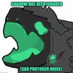 protogen cri | SHADOW HAS BEEN IGNORED; (SAD PROTOGEN NOISE) | image tagged in protogen cri,protogen | made w/ Imgflip meme maker