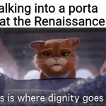 Nostalgia... | Me walking into a porta potty at the Renaissance Fair: | image tagged in so this is where dignity goes to die,porta potty | made w/ Imgflip meme maker