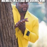 Anthony Adams Rubbing Hands | ME ONW TO MAKE MEMES INSTEAD OF DOING HW: | image tagged in anthony adams rubbing hands,homework,memes,so true memes | made w/ Imgflip meme maker