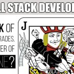 Full Stack Developer is a Master of Nothing | FULL STACK DEVELOPER | image tagged in jack of all trades master of none | made w/ Imgflip meme maker