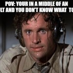 This happens to me a lot | POV: YOUR IN A MIDDLE OF AN INSULT AND YOU DON'T KNOW WHAT  TO SAY | image tagged in nervous,relatable,memes,school,funny,insult | made w/ Imgflip meme maker