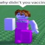 Karen why didn't you vaccinate me
