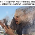 Grandpa | That feeling when you accidentally called the oldest male janitor at school grandpa: | image tagged in fade away,grandpa,funny,memes,blank white template,wait what | made w/ Imgflip meme maker