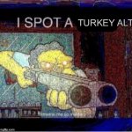 I spot a turkey alt