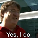Yes, I do. Gabe Newell