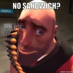 No sandwich heavy