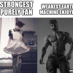 Chad Earth machine player | STRONGEST PURELY FAN; WEAKEST EARTH MACHINE ENJOYER; Boumerxp | image tagged in giga chad vs femboy | made w/ Imgflip meme maker