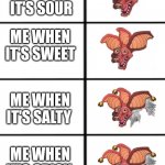 I love spicy food | ME WHEN IT'S SOUR; ME WHEN IT'S SWEET; ME WHEN IT'S SALTY; ME WHEN IT'S SPICY | image tagged in clown makeup hyehehe from my singing monsters version | made w/ Imgflip meme maker