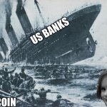 disaster girl sinks the titanic | US BANKS; BITCOIN | image tagged in disaster girl sinks the titanic | made w/ Imgflip meme maker