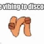 Discord | Me vibing to discord | image tagged in gifs,alphabet lore,vibes | made w/ Imgflip video-to-gif maker