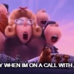 @_@ | MY FAMILY WHEN IM ON A CALL WITH A FRIEND: | image tagged in gifs,funny | made w/ Imgflip video-to-gif maker