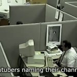 YUTUBE | Youtubers naming their channels | image tagged in gifs,funny memes | made w/ Imgflip video-to-gif maker