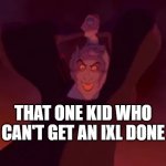 Frollo with Sword | THAT ONE KID WHO CAN'T GET AN IXL DONE | image tagged in frollo with sword,claude frollo,funny,disney | made w/ Imgflip meme maker