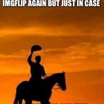 Good bye i love you all | I WILL NOT RETURN UNTIL AFTER THIS SUMMER AND MABYE NEVER BE ABLE TO GET TO IMGFLIP AGAIN BUT JUST IN CASE; I LOVE YOU ALL AND THIS IS MEMEOLOGY SIGNING OUT LOVE YOU IMG FLIP GOOD BYE | image tagged in cowboy goodbye sunset | made w/ Imgflip meme maker