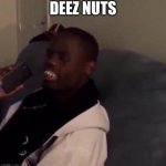 DEEEEEZZZZZZZZZ NUTS | DEEZ NUTS | image tagged in deez nutz | made w/ Imgflip meme maker