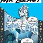 Wings of fire meme 3 | I'm MrBeast; ITS MRBEAST! | image tagged in icicle mrbeast | made w/ Imgflip meme maker