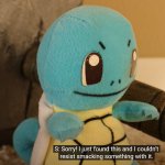 Squirtle Craves Violence