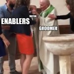 priest slaps | VICTIM; ENABLERS; GROOMER | image tagged in priest slaps | made w/ Imgflip meme maker