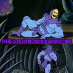 Fun facts with skeletor #10: chad | THERE IS AN ENTIRE COUNTRY NAMED CHAD | image tagged in fun facts with skeletor v 2 0,fun fact,skeletor,chad,africa,geography | made w/ Imgflip meme maker