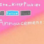 Itz_KittyPinkiez Announcement Template meme