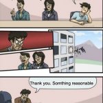 Reverse Boardroom Meeting Suggestion | What should we add to pokemon go! NIANTIC; A new legendairy; A new event; A new pokemon that cant be shiny; Thank you. Somthing reasonable; NIANTIC | image tagged in reverse boardroom meeting suggestion | made w/ Imgflip meme maker