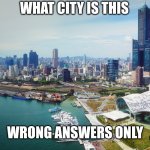 Chicago, Illinois | WHAT CITY IS THIS; WRONG ANSWERS ONLY | image tagged in memes,city,wrong answers only,funny,chicago | made w/ Imgflip meme maker