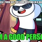 im a good person | ME WHEN I TURN OFF THE LOUD BEEPING IN A HOSPITAL | image tagged in im a good person | made w/ Imgflip meme maker
