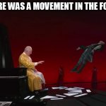 there was a movement in the force | THERE WAS A MOVEMENT IN THE FORCE | image tagged in king charles,funny,star wars,the force,snoke | made w/ Imgflip meme maker