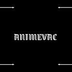 Animevac intro | ANIMEVAC | image tagged in old-fashioned title card | made w/ Imgflip meme maker